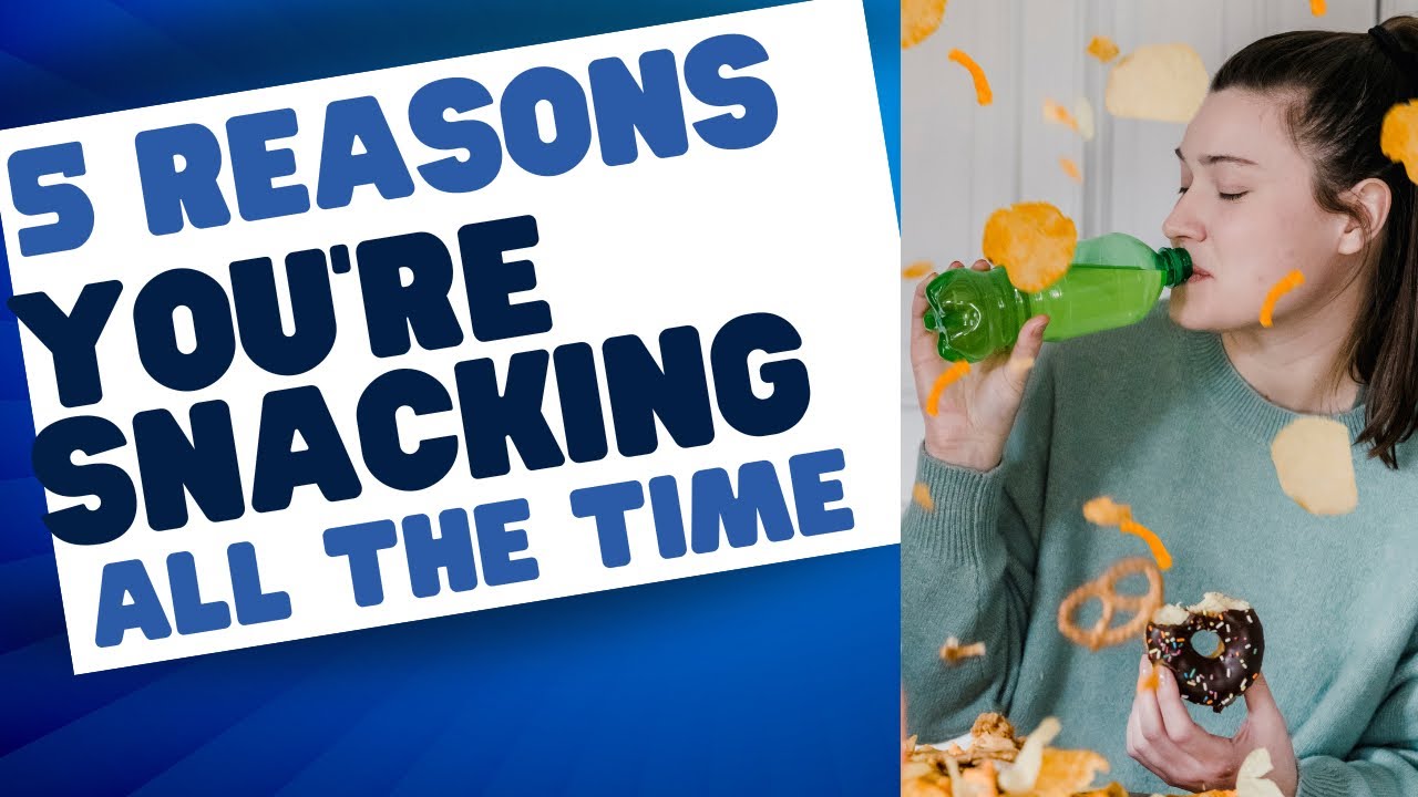Five reasons you can’t stop snacking! - YouTube