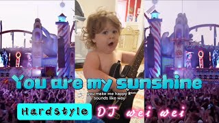 DJ wei wei TikTok★硬派🍼BABY🍼 Hardstyle 你是我的陽光【You are my sunshine】Remix