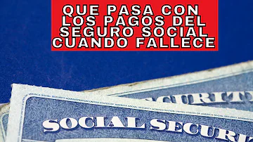 ¿Qué ocurre con su dinero de la Seguridad Social cuando fallece?