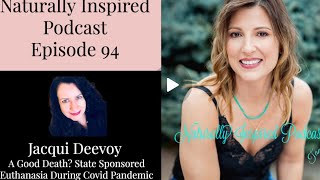 Jacqui Deevoy - A Good Death State Sponsored Euthanasia During Covid Pandemic