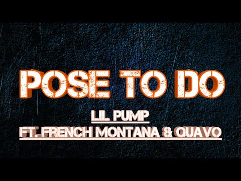Lil Pump - Pose To Do ft. French Montana & Quavo (Lyrics)