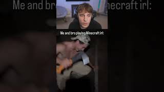 Me And Bro Playing Minecraft Irl
