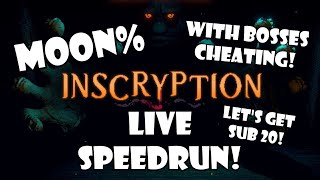 Inscryption Speedrun Moon%! With bosses cheating! (Stream is over, now we chill)