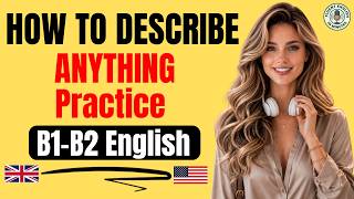 How To Describe Anything in English | B1 B2 Speaking Practice | English Podcast