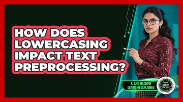 How Does Lowercasing Impact Text Preprocessing?