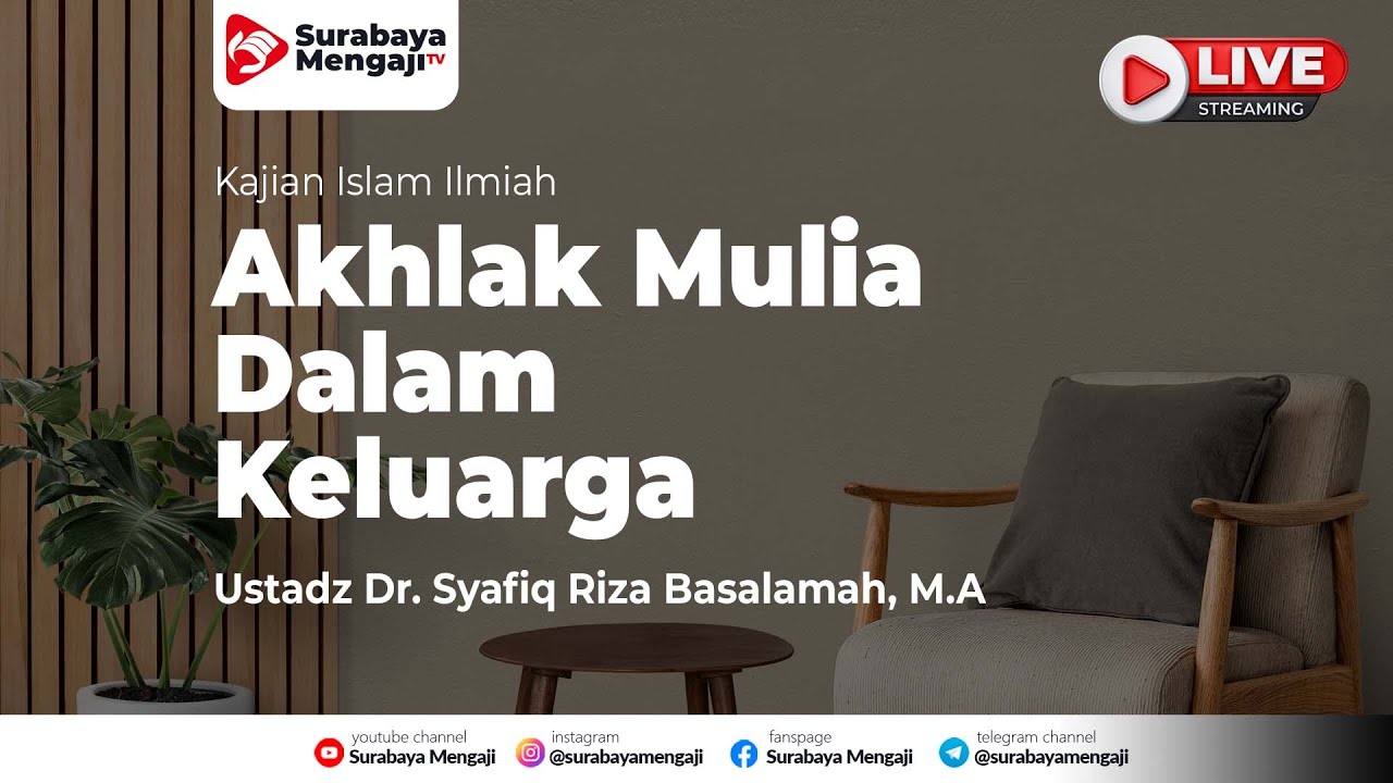 Akhlak Mulia Dalam Keluarga - Ustadz Dr Syafiq Riza Basalamah MA