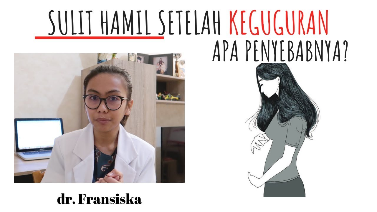 PENYEBAB SULIT HAMIL KEMBALI SETELAH KEGUGURAN
