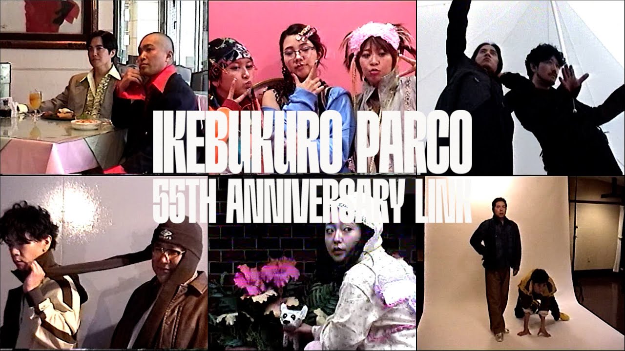 IKEBUKURO PARCO 55TH ANNIVERSARY「LINK」SPECIAL MOVIE by OWARAI