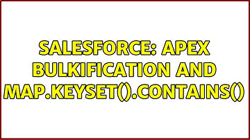Salesforce: Apex bulkification and map.keyset().contains()