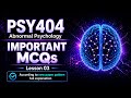 PSY404 Short Lecture_03|Mid Term Important MCQ's|According to new paper pattern full explanation.