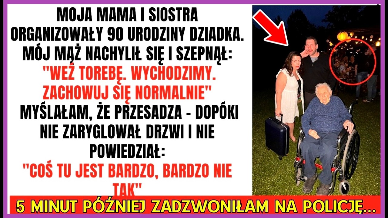 Na 90 urodzinach dziadka mój mąż szepnął„Wychodzimy. Coś tu jest bardzo, bardzo nie tak”