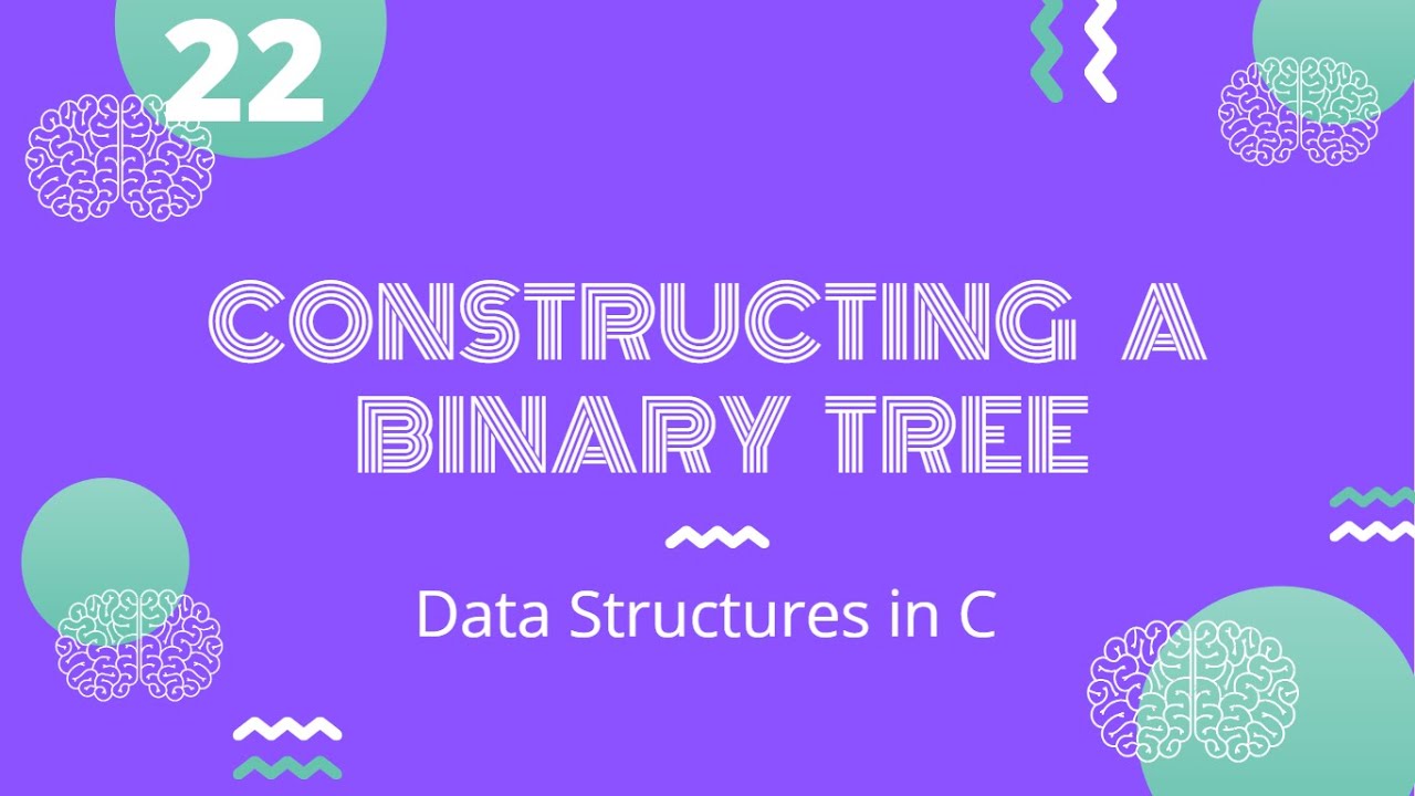 Constructing a Binary Tree | Data Structures in C - YouTube
