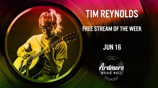 Tim Reynolds LIVE from Ardmore Music Hall, Ardmore, PA