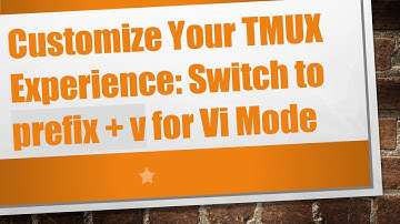 Customize Your TMUX Experience: Switch to prefix +  v for Vi Mode