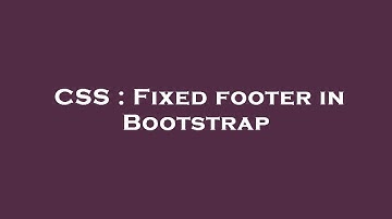 CSS : Fixed footer in Bootstrap