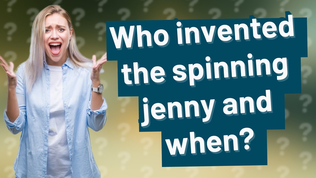 Who invented the spinning jenny and when? YouTube