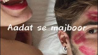 Aadat se majboor - Slowed