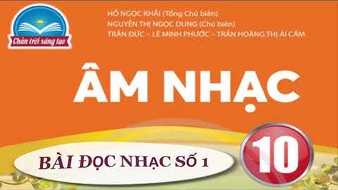 BÀI ĐỌC NHẠC SỐ 1 ÂM NHẠC 10 CHÂN TRỜI SÁNG TẠO