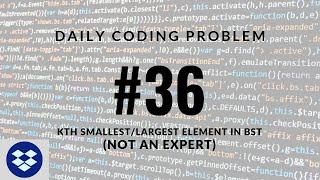 Daily Coding Problem - Problem 36 (K Smallest / Largest Element in BST) Net Worth