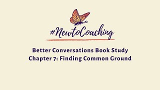 Better Conversations Book Study Chapter 7: Finding Common Ground