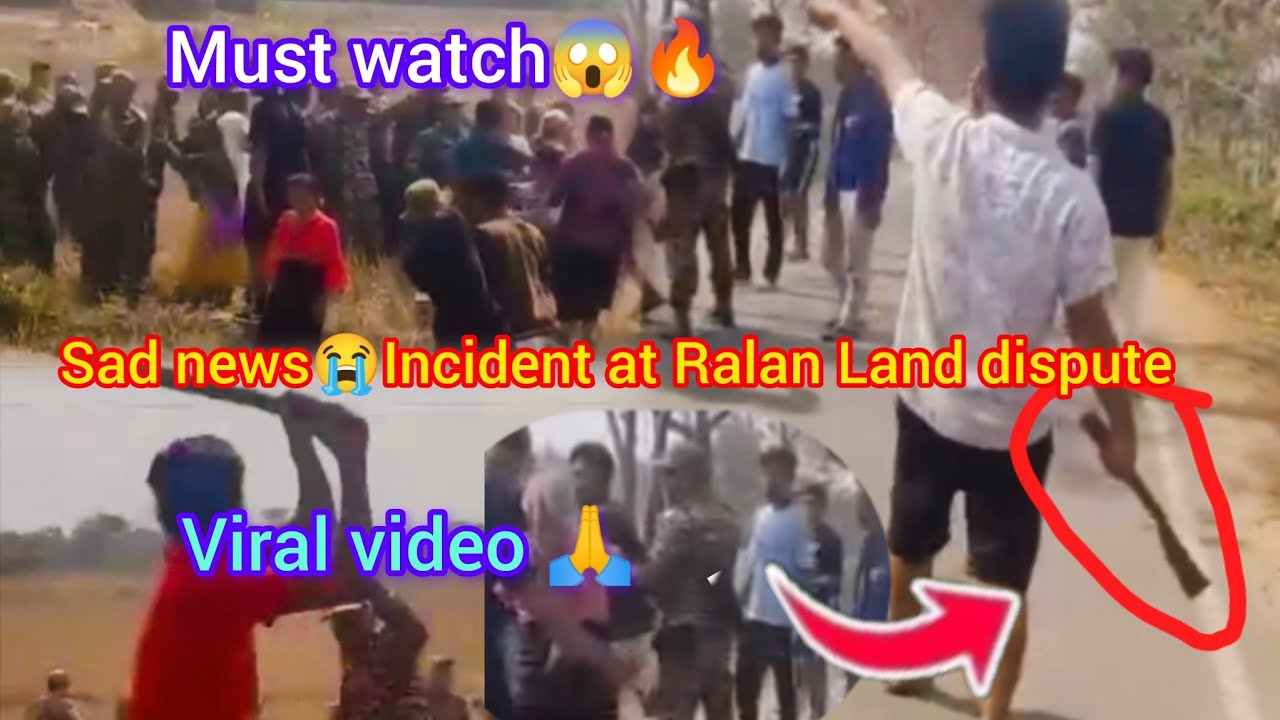 Sad news 😭Incident at Ralan  viral🔥 video| Land dispute. 