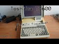 Toshiba T1600 Restoration Part 5: The finale?