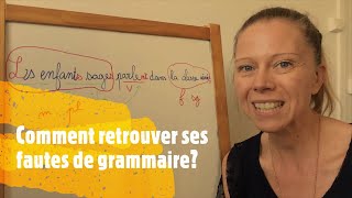 Comment retrouver ses fautes d'accord? Comment se corriger pour éviter les fautes de grammaire?