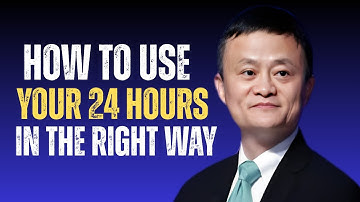 How to Use Your 24 Hours in the Right Way Inspired by Jack Ma II Time Management Motivation
