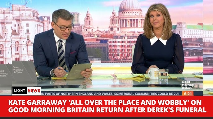 Kate Garraway All Over The Place And Wobbly On Good Morning Britain Return After Derek S Funeral