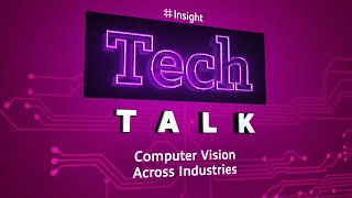 TechTalk | Computer Vision Across Industries