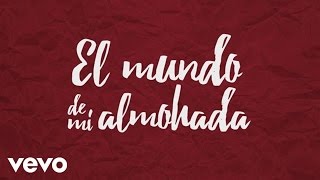 José Madero - El Mundo De Mi Almohada (Lyric Video)