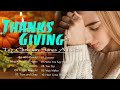 🍂HAPPY THANKSGIVING DAY 🍁 MOST POWERFUL WORSHIP SONG ALL TIME 🙏 NONSTOP CHRISTIAN SONGS FOR PRAYER