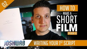 Writing Your First Script - How to Make a Short Film Episode 02