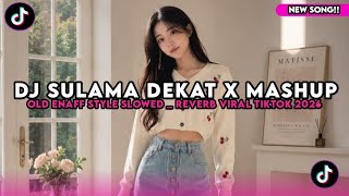 Download lagu DJ SULAMA DEKAT X MASHUP OLD ENAFF STYLE SLOWED _ REVERB VIRAL TIKTOK 2026 TERBARU BY MASTAY REMIX