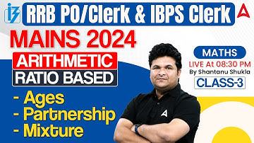 IBPS RRB PO/Clerk & IBPS Clerk Mains 2024 | Quants Arithmetic (Ratio Based) #3 | By Shantanu Shukla