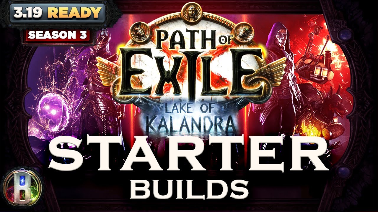 PoE 3.19 - BEST STARTER BUILDS POE (PART 3/3) - PATH OF EXILE LAKE OF KALANDRA LEAGUE - POE BUILDS