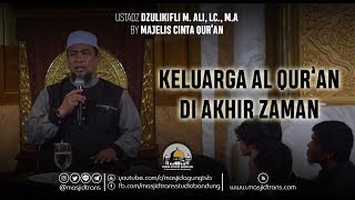 Keluarga Al Quran Akhir Zaman  Ust Zulkifli M Ali Lc Ma