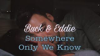 Buck & Eddie||Somewhere Only We Know| (+5x11)