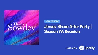 Jersey Shore After Party - Season 7A Reunion | That’s Sowdev Podcast #jsfamilyvacation #jerseyshore