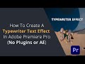 How To Create a Typewriter Text Effect in Adobe Premiere Pro with No Plugins or After Effects Needed