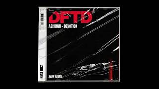 Ashibah - Devotion (XEOX RMX)