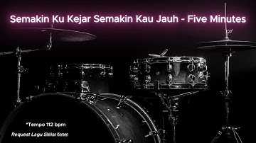 Semakin Ku Kejar Semakin Kau Jauh - Five Minutes (Drumless Song) with click