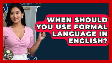 When Should You Use Formal Language In English? - Lexicon Lounge