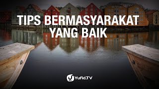 Konsultasi Syariah: Tips Bermasyarakat yang Baik - Ustadz Abu Yahya Badrussalam, Lc.