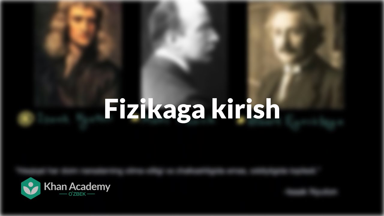 Fizikaga kirish | Toʻgʻri chiziqli harakat | Fizika | Khan Academy Oʻzbek