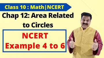 10th Maths NCERT, Chap12 Area Related Circle, Example 4 to 6, #AreaRelatedCircle