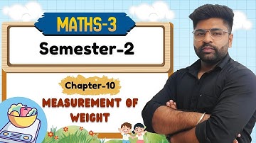 CLASS-3 SEMESTER-2 | MATH-3 | CH-10 : MEASURMENT OF WEIGHT