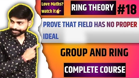 Field has no proper ideal | group and ring | ideal and quotient ring | ring theory abstract algebra