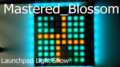 Mastered_Blossom // Launchpad MK2 Light Show