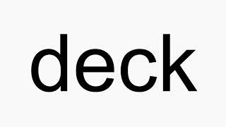 How to pronounce deck